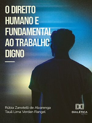 cover image of O direito humano e fundamental ao trabalho digno